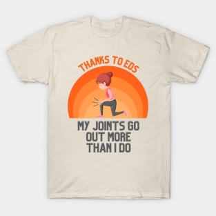 Thanks to EDS My Joints Go Out More Than I Do T-Shirt